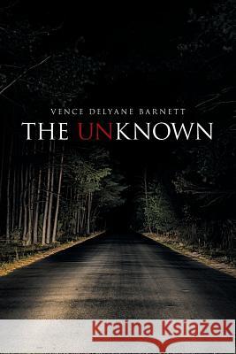 The Unknown Vence Delyane Barnett 9781514492277 Xlibris