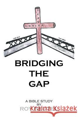 Bridging the Gap: A Bible Study Roy Beutel 9781514492956