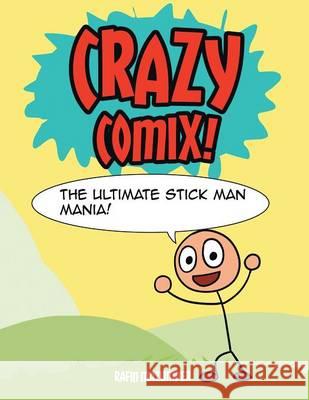 Crazy Comix: The Ultimate Stickman Mania! Rafin Mazumder 9781514493724