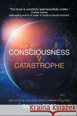 Consciousness V Catastrophe Dr Gillian Ross 9781514494110