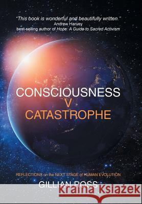 Consciousness V Catastrophe Gillian Ross 9781514494127 Xlibris