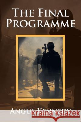 The Final Programme Angus Kennedy 9781514494981 Xlibris