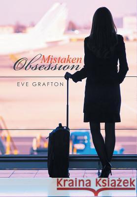 Mistaken Obsession Eve Grafton 9781514495148 Xlibris