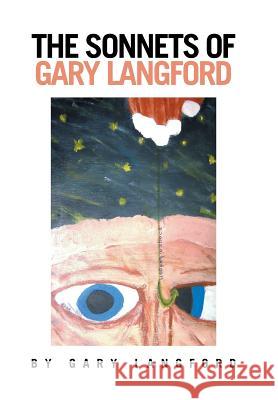 The Sonnets of Gary Langford Gary Langford 9781514495421