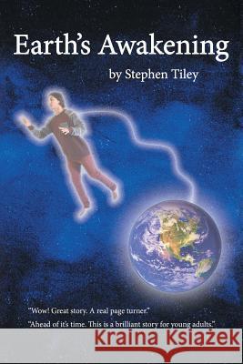 Earth's Awakening Stephen Tiley 9781514495438