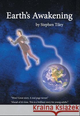 Earth's Awakening Stephen Tiley 9781514495452