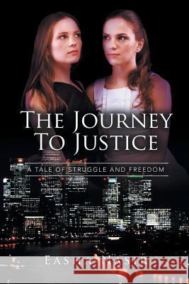 The Journey To Justice: A tale of struggle and freedom Nasir, Easha 9781514495612