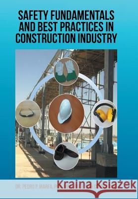 Safety Fundamentals and Best Practices in Construction Industry Pedro P. Marfa 9781514496701 Xlibris