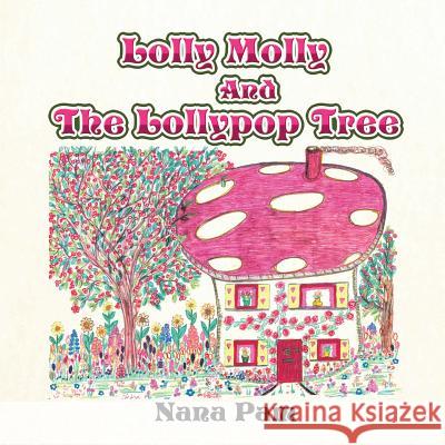 Lolly Molly and the Lollipop Tree Nana Pam 9781514498422