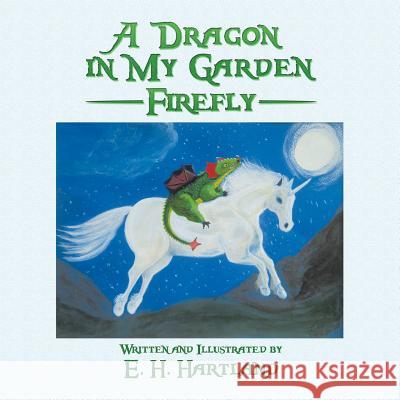 A Dragon in My Garden: Firefly E. H. Hartland 9781514498811