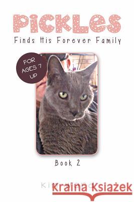 Pickles Finds His Forever Family: Book 2 Kim Ward 9781514499146 Xlibris