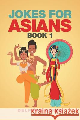 Jokes for Asians: Book 1 Delphon Coker 9781514499382