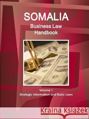 Somalia Business Law Handbook Volume 1 Strategic Information and Basic Laws Ibp Inc   9781514501917 Int'l Business Publications, USA