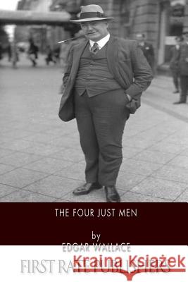 The Four Just Men Edgar Wallace 9781514600948 Createspace