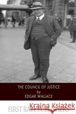 The Council of Justice Edgar Wallace 9781514601099 Createspace