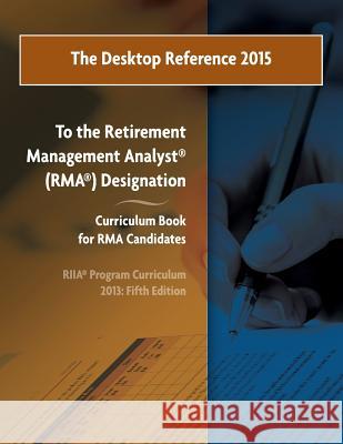 The Desktop Reference 2015: To the RIIA(R) RMA(R) Curriculum Book, 2013: 5th Edition Adamson, Craig 9781514601990 Createspace