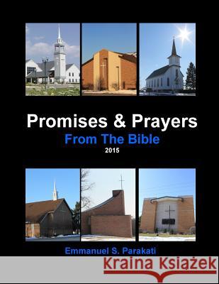Promises & Prayers from the Bible 2015 Emmanuel S. Parakati 9781514603468 Createspace