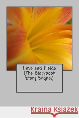 Love and Fields (The Storybook Story Sequel) Kornelsen, Dorita Lynn 9781514605363 Createspace