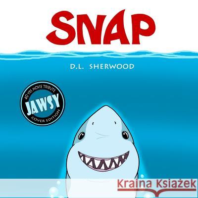 SNAP (JAWSY Cover Edition) Sherwood, D. L. 9781514609521 Createspace