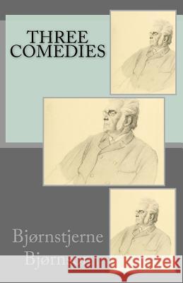 Three Comedies Bjornstjerne Bjornson B. K. D 9781514610572 Createspace