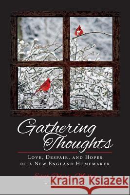 Gathering Thoughts: Love, Despair, and Hopes of a New England Homemaker Edith Roberta Malbon Craig C. Malbon 9781514610701 Createspace