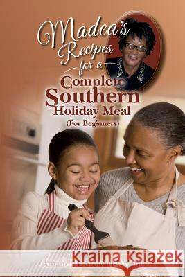 Madea's Recipes for a Complete Southern Holiday Meal (For Beginners) Stewart-Wright, Amanda L. 9781514610732