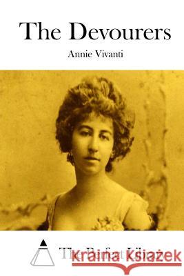 The Devourers Annie Vivanti The Perfect Library 9781514611111