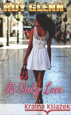 It's Only Love Roy Glenn 9781514612064