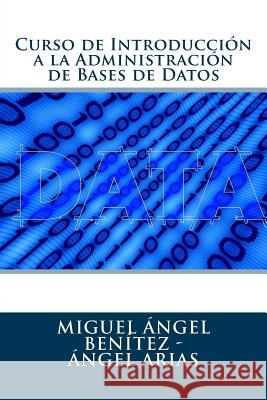 Curso de Introducción a la Administración de Bases de Datos Arias, Angel 9781514612552