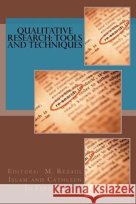 Qualitative Research: Tools and Techniques M. Rezaul Islam Cathleen Jo Faruque 9781514612606 Createspace Independent Publishing Platform