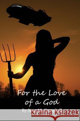 For the Love of a God Sean M. Campbell 9781514613436 Createspace