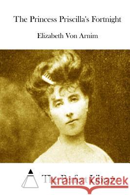 The Princess Priscilla's Fortnight Elizabeth Vo The Perfect Library 9781514613559 Createspace