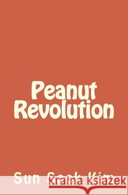 Peanut Revolution Sun Sook Kim 9781514613733 Createspace