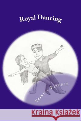 Royal Dancing Jessica Falke Trinity a. Ritchie 9781514616918