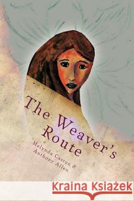 Weaver's Route MR Anthony Allen MS Melynda Caston 9781514618684