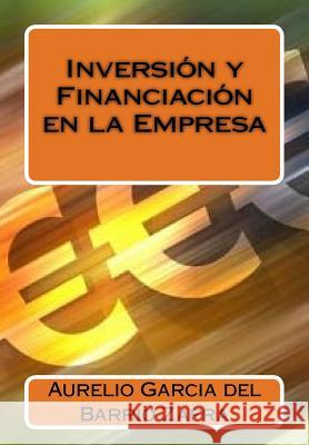 Inversion y Financiacion en la Empresa Garcia Del Barrio Zafra Phd, Aurelio 9781514621387 Createspace Independent Publishing Platform