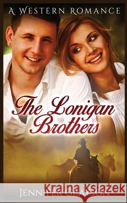 The Lonigan Brothers: A Western Romance Jennifer Grayson 9781514622025 Createspace