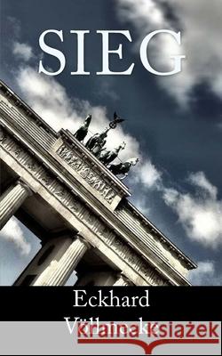 Sieg Eckhard Vollmecke 9781514623145 Createspace Independent Publishing Platform