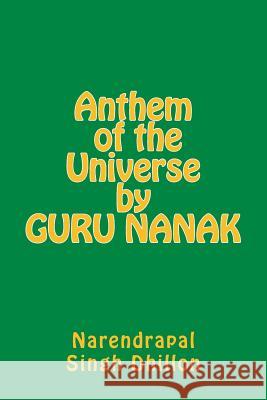 Anthem of the Universe by GURU NANAK Dhillon, Narendrapal Singh 9781514625118 Createspace