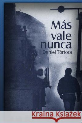 Más vale nunca Tortora, Nathalia 9781514625675 Createspace