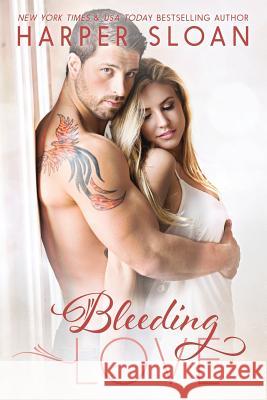 Bleeding Love Harper Sloan 9781514626078 Createspace