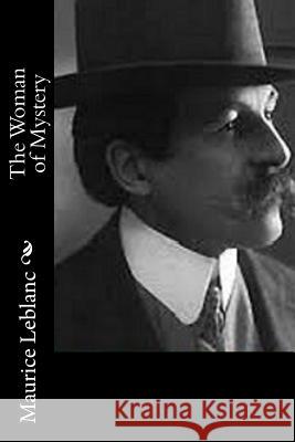 The Woman of Mystery Maurice Leblanc 9781514626313