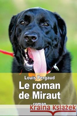 Le roman de Miraut: chien de chasse Pergaud, Louis 9781514626504