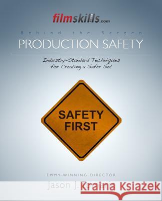 FilmSkills Production Safety: Industry-Standard Techniques for Creating a Safer Set Tomaric, Jason J. 9781514627952 Createspace