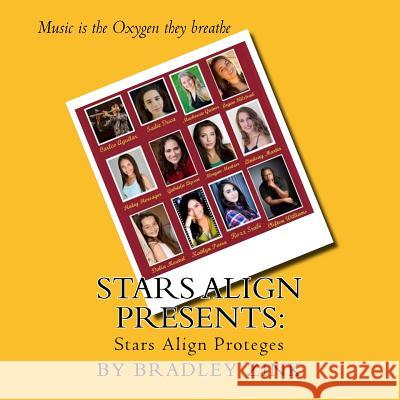 Stars Align Presents: : Stars Align Proteges Bradley Zink 9781514628324 Createspace