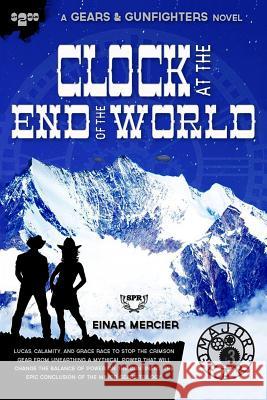 Clock at the End of the World Einar Mercier 9781514628539 Createspace