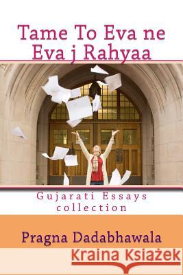 Tame To Eva ne eva Ja Rahyaa: Gujarati Essays collection Kadakia, Pravina 9781514628973