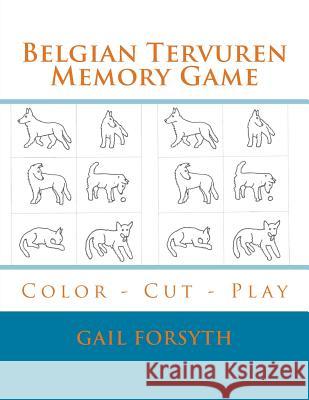 Belgian Tervuren Memory Game: Color - Cut - Play Gail Forsyth 9781514629406