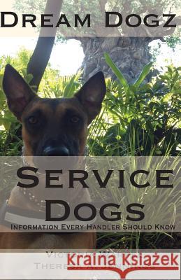 Service Dogs: Information Every Handler Should Know Victoria Warfel Theresa Jennings 9781514629727