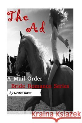 A Mail-Order Bride Romance Series: The Ad Grace Rose 9781514630082 Createspace